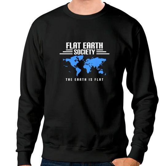 Discover Flat Earth Sweatshirts