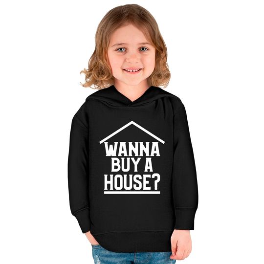 Wanna Buy A House Kids Pullover Hoodies