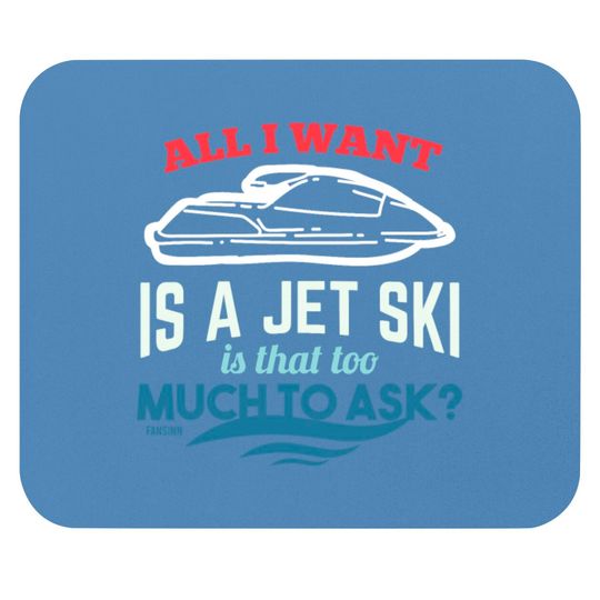 All I Want Is A Jet Ski