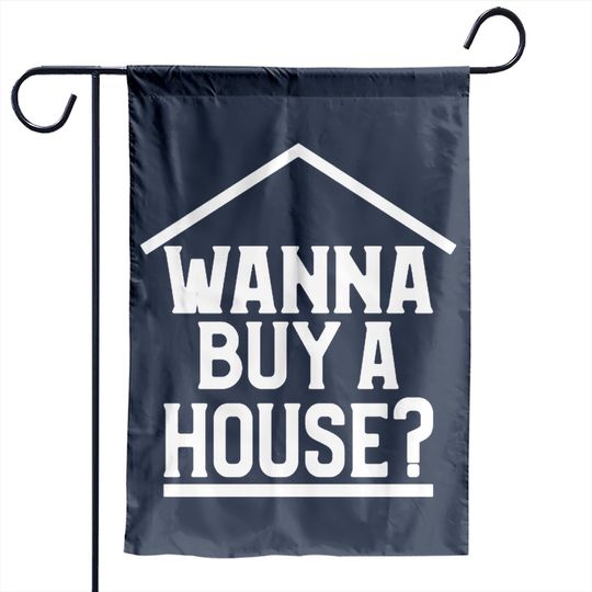 Discover Wanna Buy A House Garden Flags