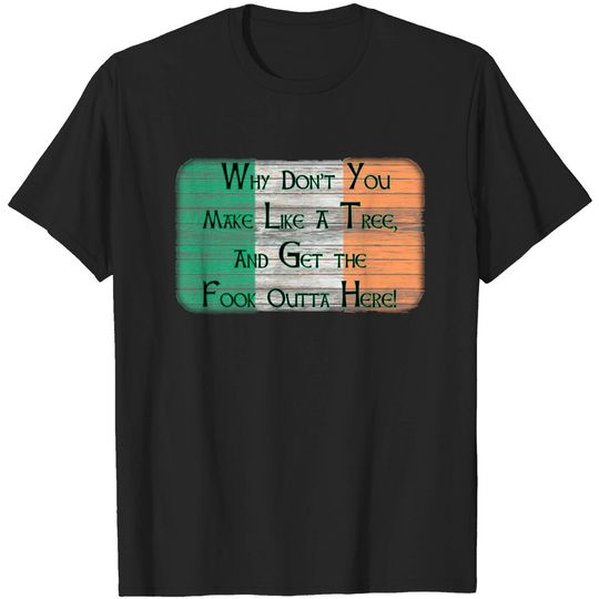 Why Don't You Make Like A Tree. . . . - Boondock Saints - T-Shirt