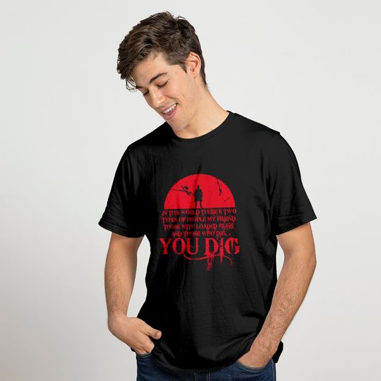 you dig - The Good The Bad And The Ugly - T-Shirt