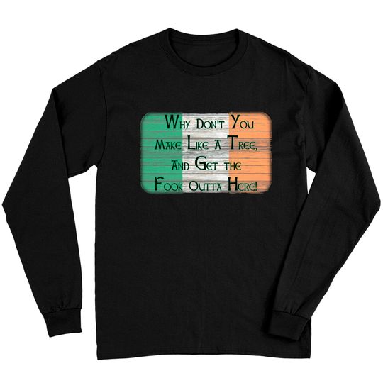 Why Don't You Make Like A Tree. . . . - Boondock Saints - Long Sleeves
