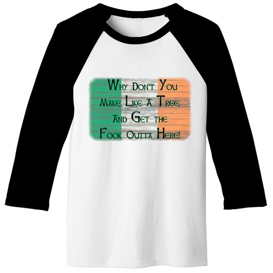 Why Don't You Make Like A Tree. . . . - Boondock Saints - Baseball Tees