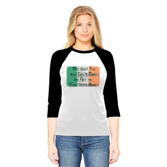 Why Don't You Make Like A Tree. . . . - Boondock Saints - Baseball Tees