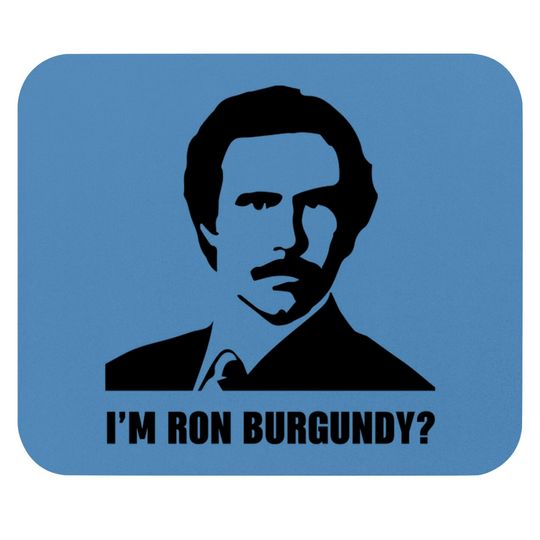Discover I'm Ron Burgundy - Ron Burgundy - Mouse Pads