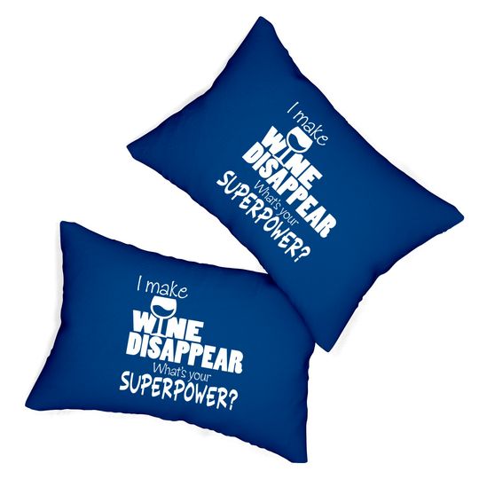 I Make Wine Disappear What's Your Superpower? - Wine Lovers - Lumbar Pillows