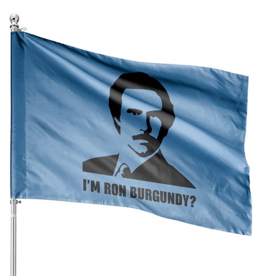I'm Ron Burgundy - Ron Burgundy - House Flags