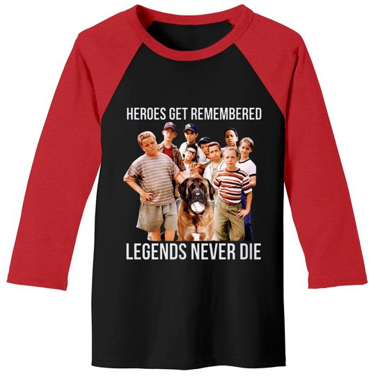 Heroes Get Remembered Legends Never Die Baseball Tees, The Sandlot Shirt