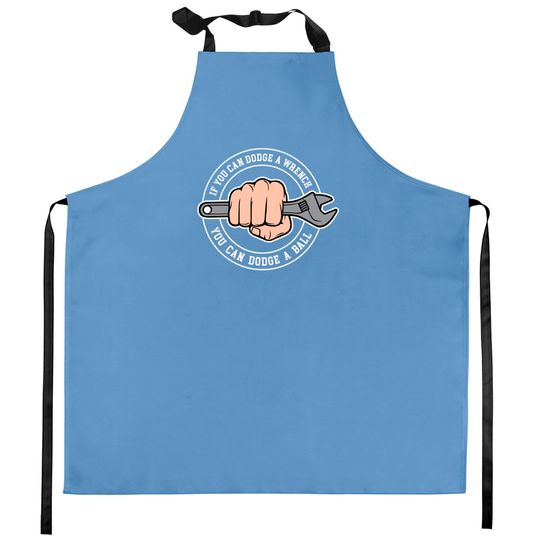 Dodgeball - If you can dodge a wrench you can dodge a ball - Dodgeball - Kitchen Aprons