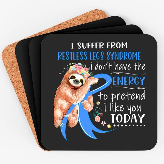 Discover I Suffer From Restless Legs Syndrome I Don't Have The Energy To Pretend I Like You Today Support Restless Legs Syndrome Warrior Gifts - Restless Legs Syndrome Support Gifts - Coasters