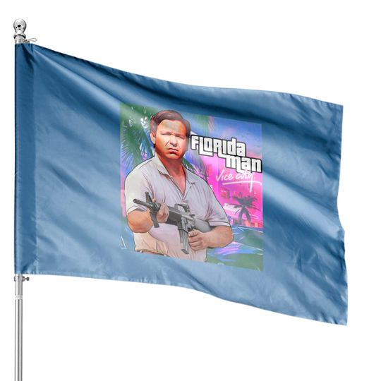 Ron DeSantis Florida Man - Ron Desantis - House Flags
