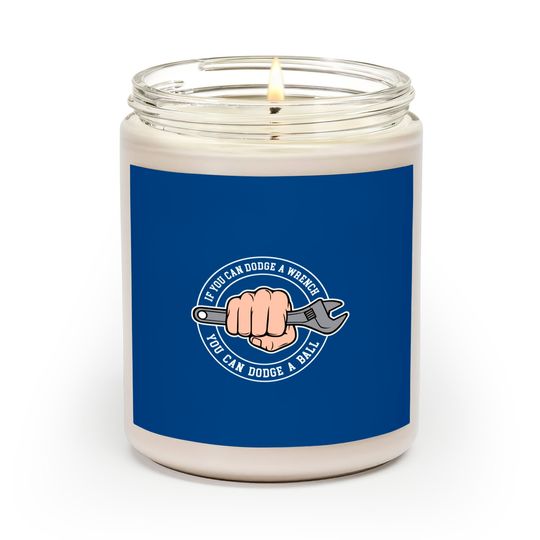 Discover Dodgeball - If you can dodge a wrench you can dodge a ball - Dodgeball - Scented Candles