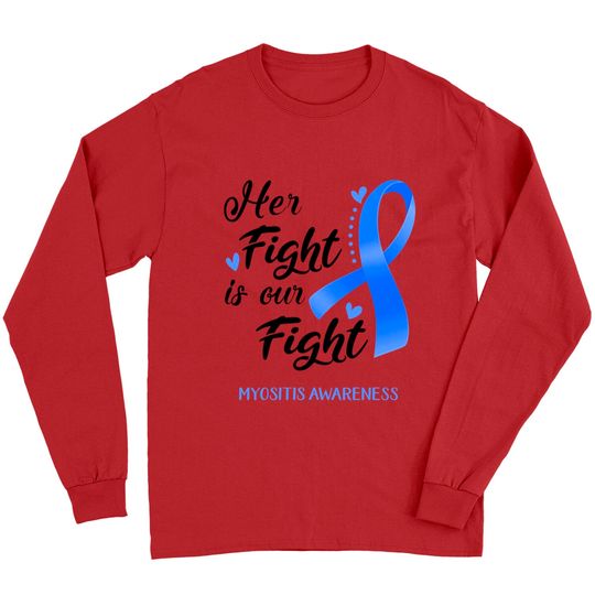 Her Fight is our Fight Myositis Awareness Support Myositis Warrior Gifts - Myositis Awareness - Long Sleeves