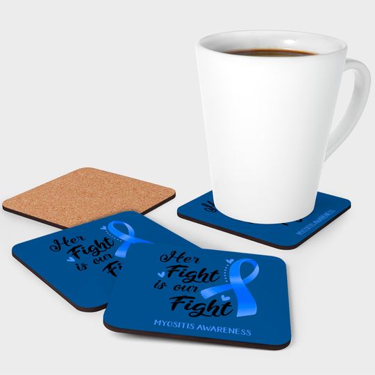 Her Fight is our Fight Myositis Awareness Support Myositis Warrior Gifts - Myositis Awareness - Coasters