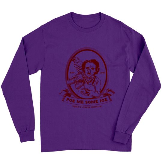 Poe Me Some Joe - Edgar Allan Poe - Long Sleeves