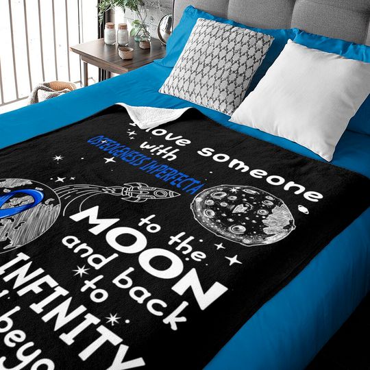 Discover I Love Someone With Osteogenesis Imperfecta To The Moon And Back To Infinity And Beyond Support Osteogenesis Imperfecta Warrior Gifts - Osteogenesis Imperfecta Awareness - Baby Blankets