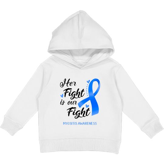 Her Fight is our Fight Myositis Awareness Support Myositis Warrior Gifts - Myositis Awareness - Kids Pullover Hoodies