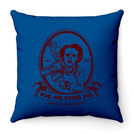 Poe Me Some Joe - Edgar Allan Poe - Throw Pillows
