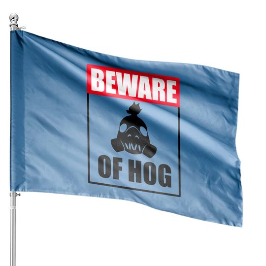 Discover Beware of Hog - Nerd - House Flags