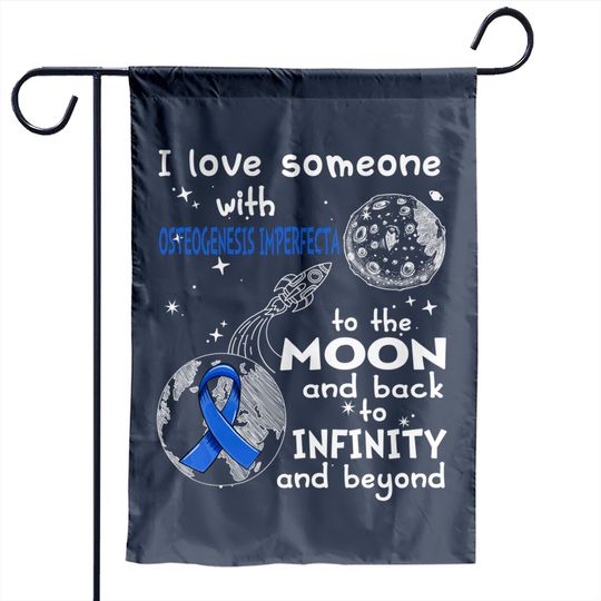 I Love Someone With Osteogenesis Imperfecta To The Moon And Back To Infinity And Beyond Support Osteogenesis Imperfecta Warrior Gifts - Osteogenesis Imperfecta Awareness - Garden Flags