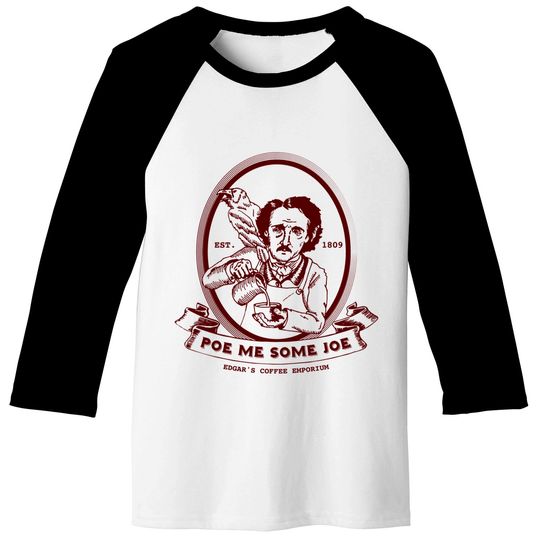 Poe Me Some Joe - Edgar Allan Poe - Baseball Tees