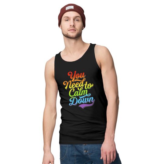 You Need to Calm Down - Equality Rainbow - You Need To Calm Down - Tank Tops