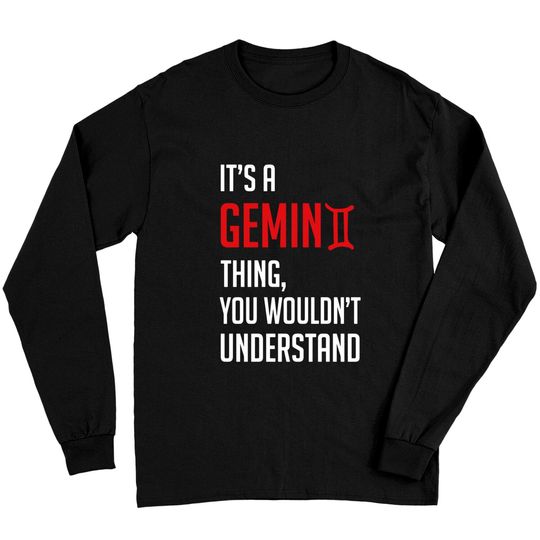 Funny It's A Gemini Thing, You Wouldn't Understand - Its A Gemini Thing You Wouldnt - Long Sleeves