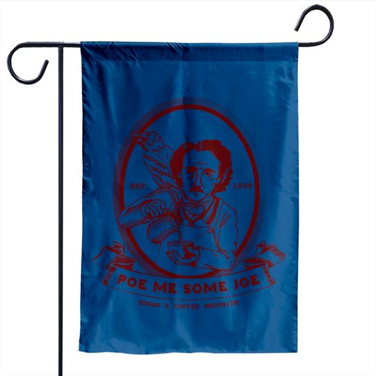 Poe Me Some Joe - Edgar Allan Poe - Garden Flags