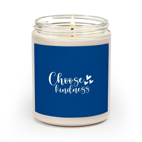 Choose kindness - Choose Kindness - Scented Candles