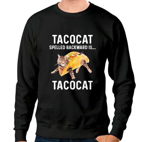 Tacocat Spelled Backward Is Tacocat | Love Cat And Taco Sweatshirts