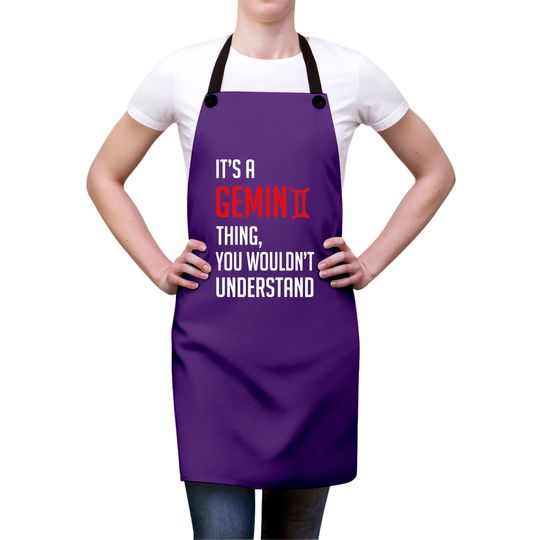 Funny It's A Gemini Thing, You Wouldn't Understand - Its A Gemini Thing You Wouldnt - Aprons