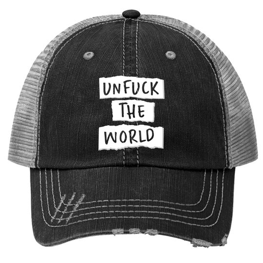 Discover Unfuck the World - Unfuck The World - Trucker Hats