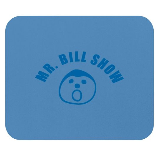 Mr. Bill Show - Mr Bill - Mouse Pads