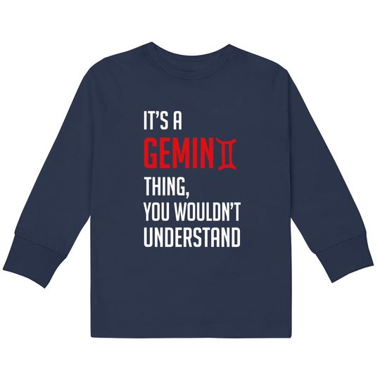 Discover Funny It's A Gemini Thing, You Wouldn't Understand - Its A Gemini Thing You Wouldnt -  Kids Long Sleeve T-Shirts