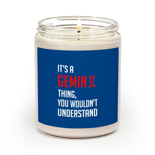 Discover Funny It's A Gemini Thing, You Wouldn't Understand - Its A Gemini Thing You Wouldnt - Scented Candles