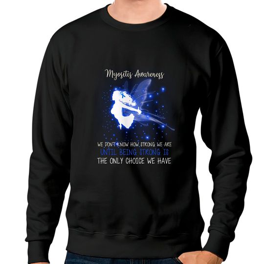 Discover MYOSITIS AWARENESS We don't know how strong Angel tshirt - Myositis Awareness We Dont K - Sweatshirts