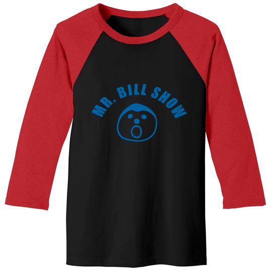 Mr. Bill Show - Mr Bill - Baseball Tees