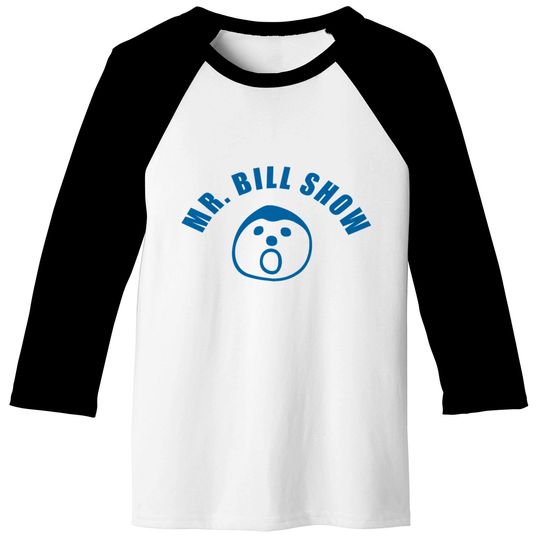 Mr. Bill Show - Mr Bill - Baseball Tees