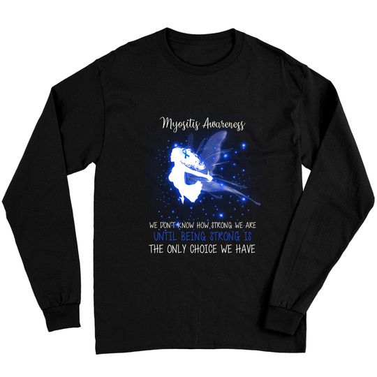 Discover MYOSITIS AWARENESS We don't know how strong Angel tshirt - Myositis Awareness We Dont K - Long Sleeves