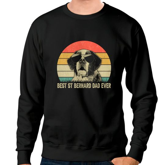 Discover vintage best st. bernard dad ever shirt father's day gift - Best St Bernard Dad Ever - Sweatshirts