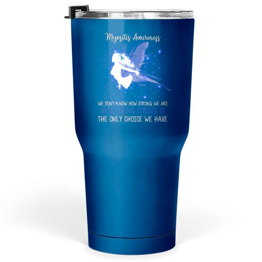 MYOSITIS AWARENESS We don't know how strong Angel Tumblers 30 oz - Myositis Awareness We Dont K - Tumblers 30 oz