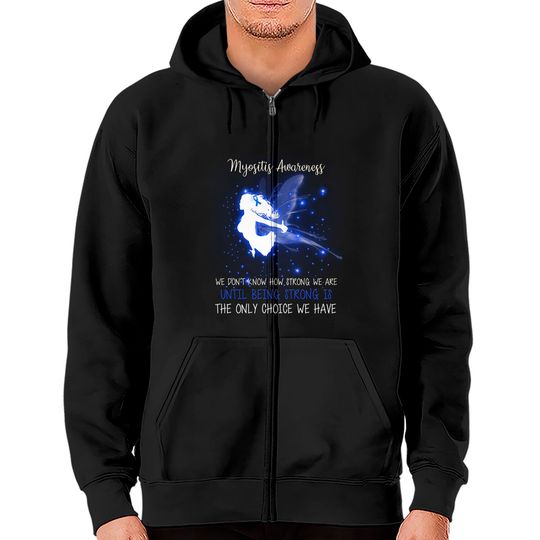 MYOSITIS AWARENESS We don't know how strong Angel tshirt - Myositis Awareness We Dont K - Zip Hoodies