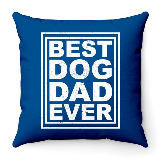 Discover best dog dad ever - Best Dog Dad Ever - Throw Pillows