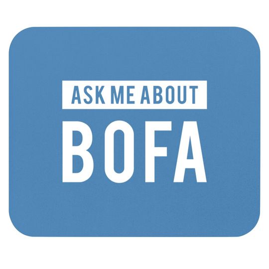 Ask me about BOFA - Bofa - Mouse Pads