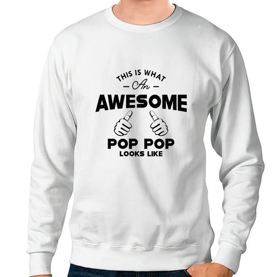 Discover Pop pop - This is what an awesome pop pop looks like - Poppop Gifts - Sweatshirts