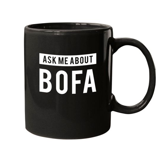 Ask me about BOFA - Bofa - Mugs