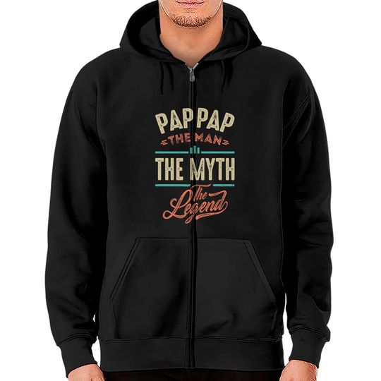 Discover Pap Pap the Man the Myth the Legend - Pap Pap The Man The Myth The Legend - Zip Hoodies