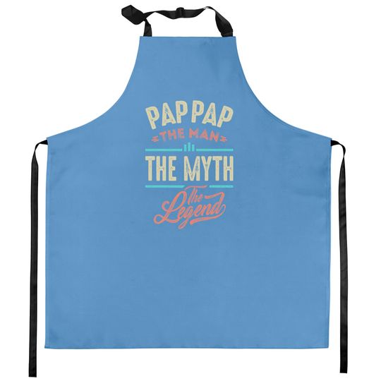 Pap Pap the Man the Myth the Legend - Pap Pap The Man The Myth The Legend - Kitchen Aprons