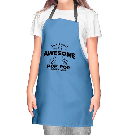 Pop pop - This is what an awesome pop pop looks like - Poppop Gifts - Kitchen Aprons